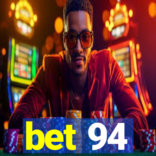 bet 94